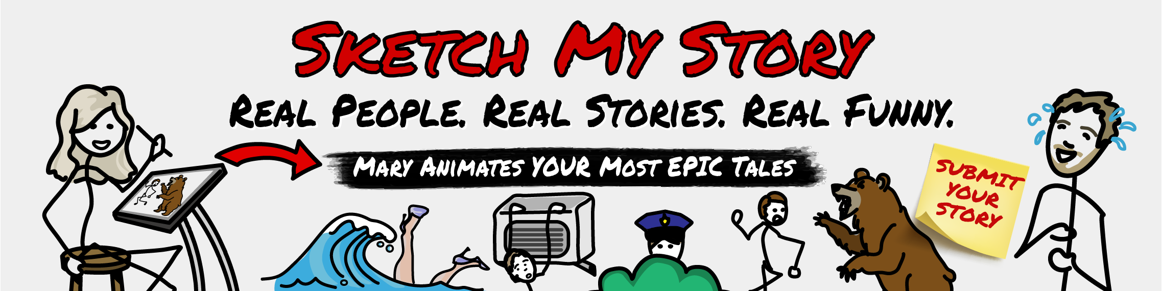 Sketch My Story banner with subtitles "Real People. real stories. real funny" "Mary animates your most epic tales" "Submit your story"